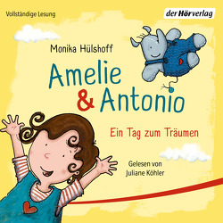 Amelie & Antonio – Ein Tag zum Träumen von Hülshoff,  Monika, Köhler,  Juliane