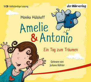 Amelie & Antonio – Ein Tag zum Träumen von Hülshoff,  Monika, Köhler,  Juliane