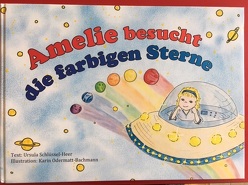 Amelie besucht die farbigen Sterne von Odermatt-Bachmann,  Karin, Schlüssel-Heer,  Ursula