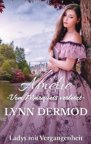Amelie – Vom Marquess verletzt – von Dermod,  Lynn