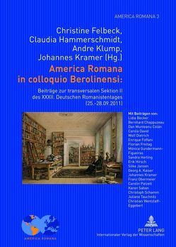 America Romana in colloquio Berolinensi: von Felbeck,  Christine, Hammerschmidt,  Claudia, Klump,  Andre, Kramer,  Johannes
