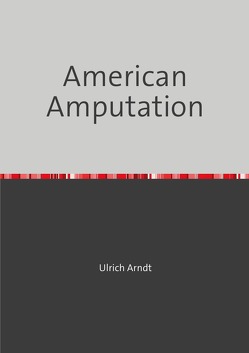 American Amputation von Arndt,  Ulrich