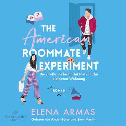 American Roommate Experiment – Die große Liebe findet Platz in der kleinsten Wohnung von Armas,  Elena, Hofer,  Alicia, Macht,  Sven, Mrugalla,  Katrin