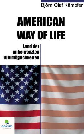 American way of life – Land der unbegrenzten (Un)möglichkeiten von Kämpfer,  Björn