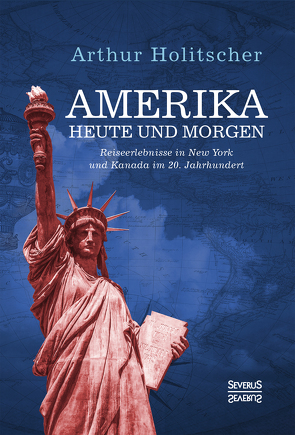 Amerika Heute und Morgen von Holitscher,  Arthur