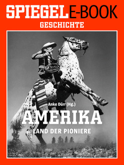 Amerika – Land der Pioniere von Dürr,  Anke