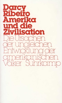 Amerika und die Zivilisation von Ribeiro,  Darcy, Wöhlcke,  Manfred