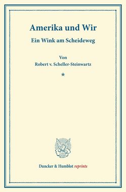 Amerika und Wir. von Scheller-Steinwartz,  Robert v.