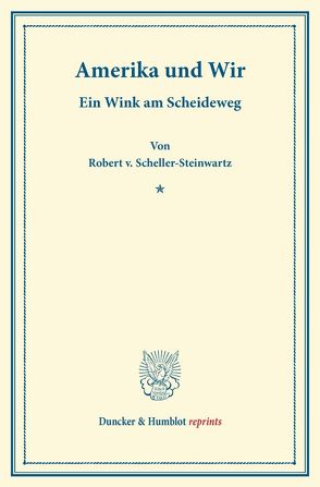 Amerika und Wir. von Scheller-Steinwartz,  Robert v.