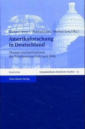 Amerikaforschung in Deutschland von Dreyer,  Michael, Kaim,  Markus, Lang,  Markus