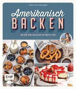 Amerikanisch backen – vom erfolgreichen YouTube-Kanal amerikanisch-kochen.de von Krause,  Jasmin, Kuhlmann,  Christine