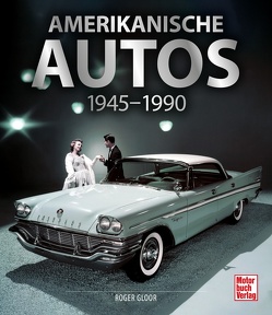 Amerikanische Autos 1945-1990 von Gloor,  Roger