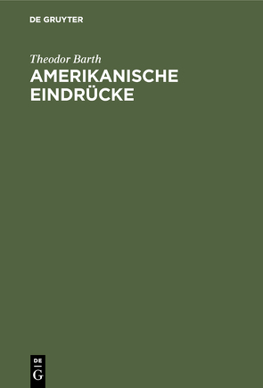 Amerikanische Eindrücke von Barth,  Theodor