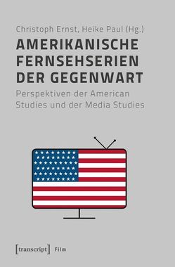 Amerikanische Fernsehserien der Gegenwart von Ernst,  Christoph, Paul,  Heike
