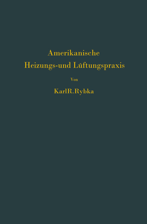 Amerikanische Heizungs- und Lüftungspraxis von Rybka,  Karl R.