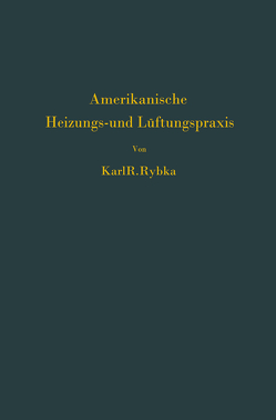 Amerikanische Heizungs- und Lüftungspraxis von Rybka,  Karl R.