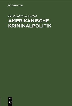 Amerikanische Kriminalpolitik von Freudenthal,  Berthold
