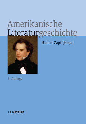 Amerikanische Literaturgeschichte von Breinig,  Helmbrecht, Bus,  Heiner, Diedrich,  Maria, Fluck,  Winfried, Georgi-Findlay,  Brigitte, Hof,  Renate, Hornung,  Alfred, Ickstadt,  Heinz, Isernhagen,  Hartwig, Opfermann,  Susanne, Schlaeger,  Jürgen, Zapf,  Hubert