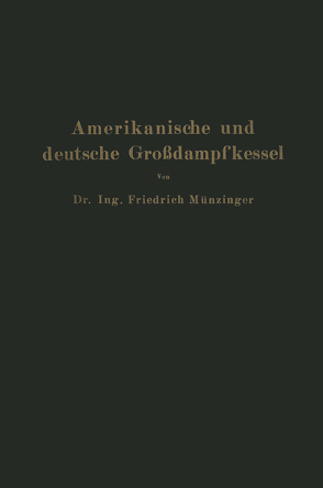Amerikanische und deutsche Großdampfkessel von Münzinger,  Friedrich