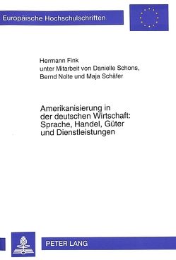Amerikanisierung in der deutschen Wirtschaft: Sprache, Handel, Güter und Dienstleistungen von Fink,  Marlene