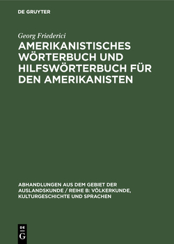 Amerikanistisches Wörterbuch und Hilfswörterbuch für den Amerikanisten von Friederici,  Georg