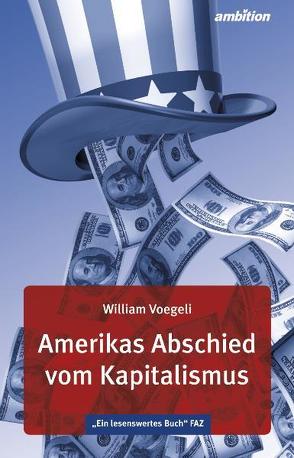 Amerikas Abschied vom Kapitalismus von Voegeli,  William