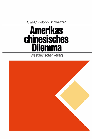 Amerikas chinesisches Dilemma von Schweitzer,  Carl-Christoph