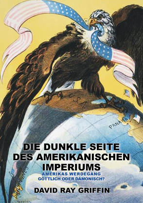 Die dunkle Seite des Amerikanischen Imperiums von Bommer,  Oliver, Griffin,  Prof. David Ray, peace press,  Verlag