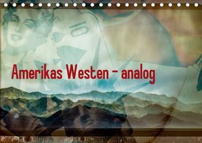 Amerikas Westen – analog (Tischkalender 2019 DIN A5 quer) von Abel,  Micaela