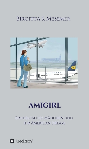 AMIGIRL von dem englischen Originaltext: Birgitta S. Messmer,  Aus, Kornelia Erlewein grafik+design, Messmer,  Birgitta S.