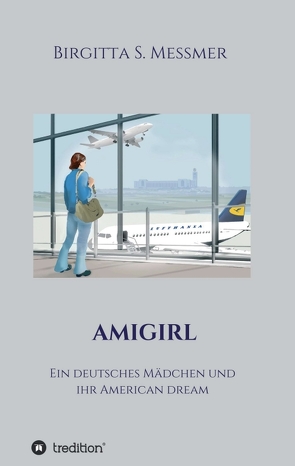 AMIGIRL von dem englischen Originaltext: Birgitta S. Messmer,  Aus, Kornelia Erlewein grafik+design, Messmer,  Birgitta S.