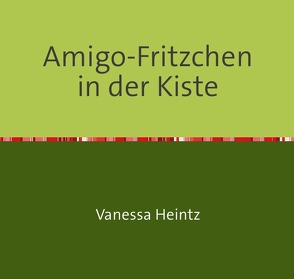 Amigo-Fritzchen in der Kiste von Heintz,  Vanessa
