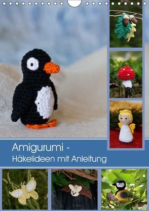 Amigurumi – Häkelideen mit Anleitung (Wandkalender 2018 DIN A4 hoch) von Schlögl,  Brigitte