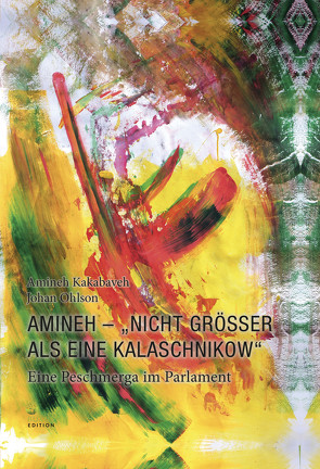 Amineh – „Nicht grösser als eine Kalaschnikow“ von Berger,  Susanne, Kakabaveh,  Amineh, Ohlson,  Johan, Wojak,  Irmtrud