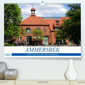 Ammersbek – Grüne Oase vor den Toren Hamburgs (Premium, hochwertiger DIN A2 Wandkalender 2021, Kunstdruck in Hochglanz) von von Loewis of Menar,  Henning