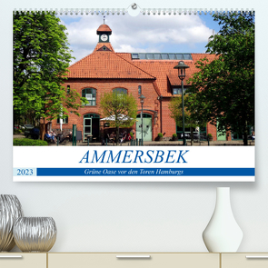 Ammersbek – Grüne Oase vor den Toren Hamburgs (Premium, hochwertiger DIN A2 Wandkalender 2023, Kunstdruck in Hochglanz) von von Loewis of Menar,  Henning