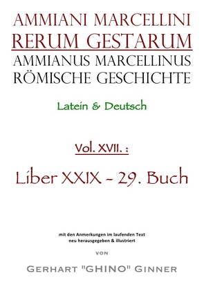 Ammianus Marcellinus, Römische Geschichte / Ammianus Marcellinus Römische Geschichte XVII. von ginner,  gerhart, Marcellinus,  Ammianus, Seyfarth,  Wolfgang