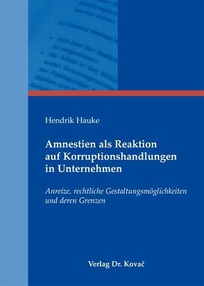 Amnestien als Reaktion auf Korruptionshandlungen in Unternehmen von Hauke,  Hendrik