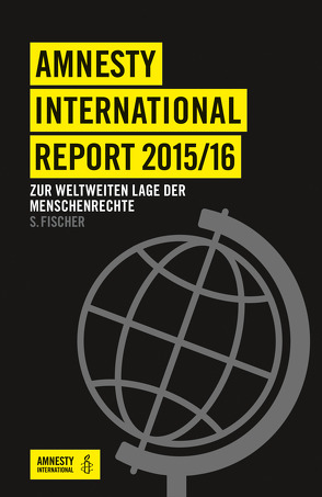 Amnesty International Report 2015/16 von Amnesty International Sektion der Bundesrepublik Deutschland e. V.