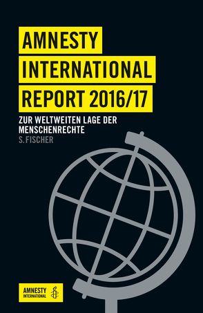Amnesty International Report 2016/17 von Amnesty International Sektion der Bundesrepublik Deutschland e. V.