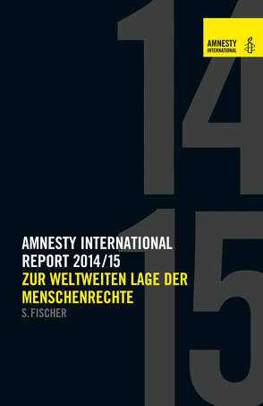 Amnesty Report 2014/15 von Amnesty International Sektion der Bundesrepublik Deutschland e. V.