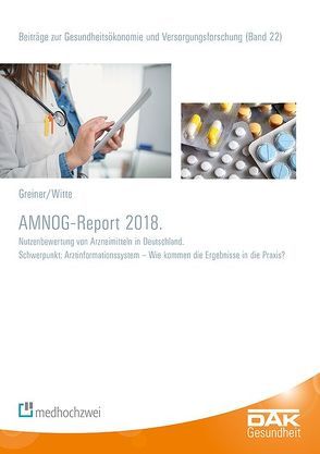 AMNOG-Report 2018 von Greiner,  Wolfgang, Storm,  Andreas, Witte,  Julian