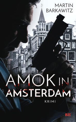 Amok in Amsterdam von Barkawitz,  Martin