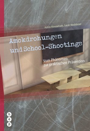 Amokdrohungen und School-Shootings (E-Book) von Himmelrath,  Armin, Neuhäuser,  Sarah