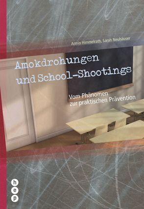 Amokdrohungen und School-Shootings von Himmelrath,  Armin, Neuhäuser,  Sarah