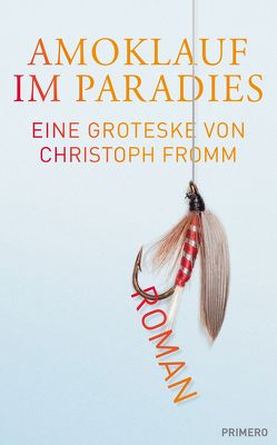 Amoklauf im Paradies von Fromm,  Christoph