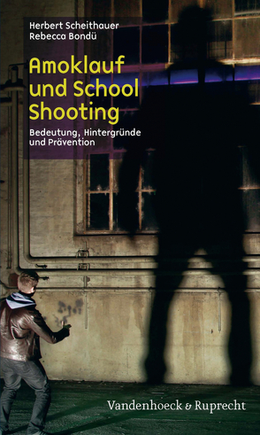 Amoklauf und School Shooting von Bondü,  Rebecca, Scheithauer,  Herbert