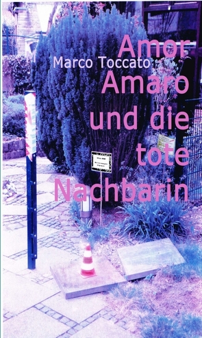 Amor Amaro und die tote Nachbarin von Toccato,  Marco
