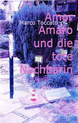 Amor Amaro und die tote Nachbarin von Toccato,  Marco