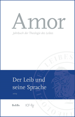 Amor – Der Leib und seine Sprache (Band 1) von Gams,  Corbin, Gerwing,  Manfred, Granados,  Jose, Heim,  Maximilian, Kampowski,  Stephan, Küng ,  Klaus, Lackner,  Franz, Melina,  Livio, Rocchetta,  Carlo, Schwaderlapp,  Dominikus, Spindelböck,  Josef, Wallner,  Karl, Zuk,  Artur